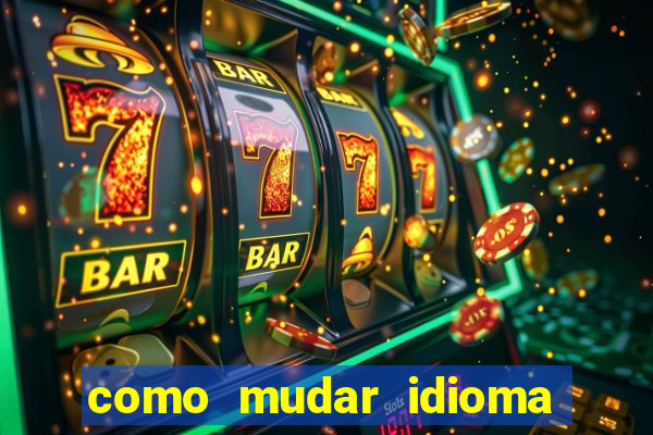 como mudar idioma party poker